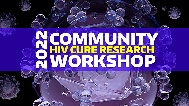 image with scientific looking background; copy reads: 2022 Community HIV Cure Research Workshop