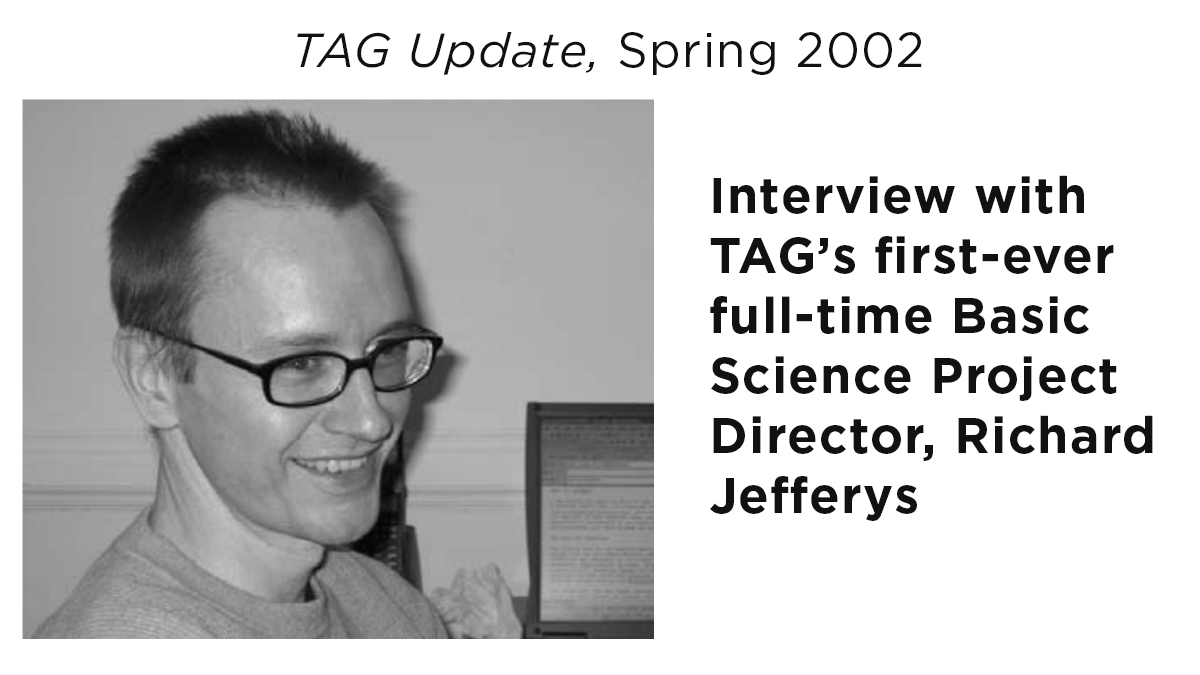 Photo of Richard jefferys from 2002, with text that reads: interview with TAG's first-ever full-time basic science project director, Richard Jefferys