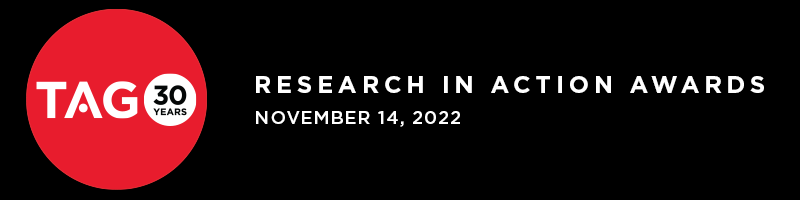 Black banner with red circle. Red circle reads "TAG 30 Years" and copy in the black reads "Research in Action Awards, November 14, 2022"