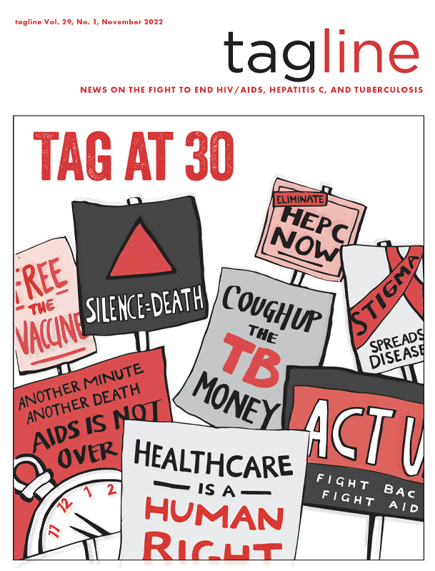 Cover of November 2022 TAGline: Reads "TAG at 30" and is an illustration of various protest signs. "Free the Vaccine," "Silence = Death," "Cough Up the TB Money," "Stigma Spreads Disease," etc.