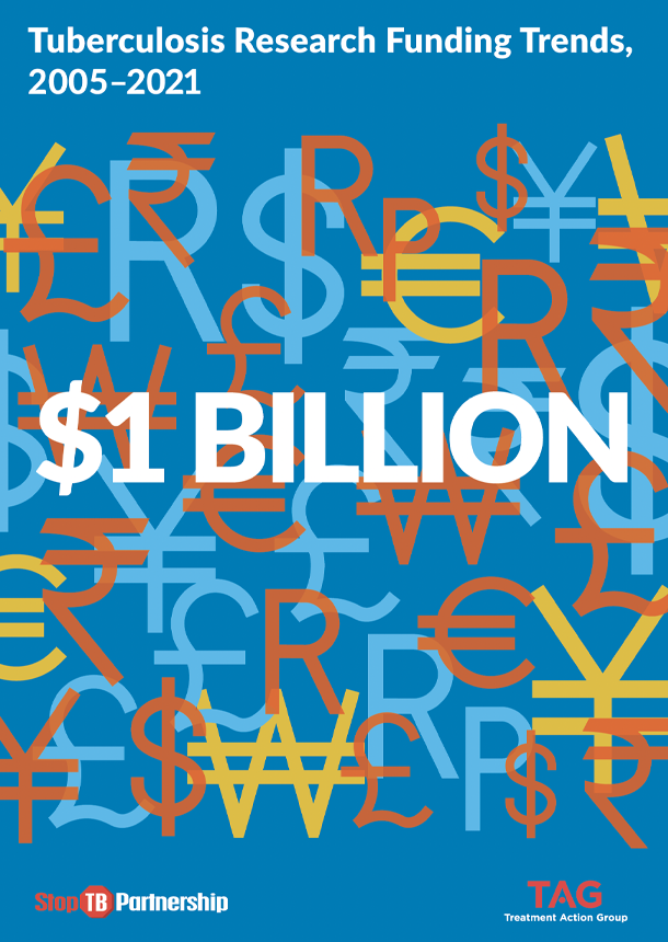 publication cover, which reads: tuberculosis research funding trends, 2005 - 2021. Cover is blue with "$1 BILLION" in text over various monetary signs from different countries. Logos at bottom are StopTBPartnership and TAG