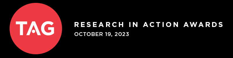 black header image with white type that reads: Research in Action Awards, October 19, 2023. At left if a red circle with a white TAG in the middle